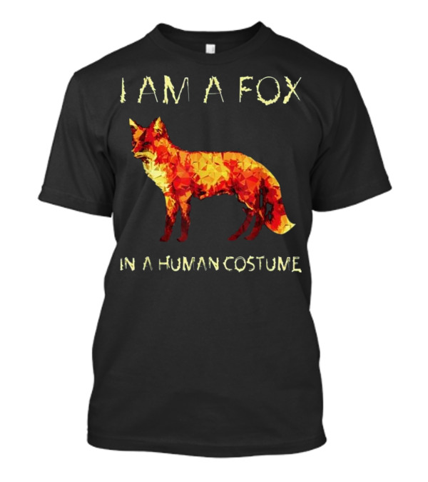 I Am A Fox In A Human Costume Funny Animal T-Shirt