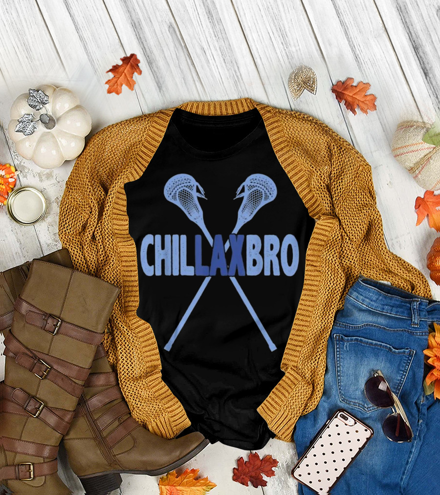 CHILLAX BRO Lacrosse Player Funny Love La T-Shirt