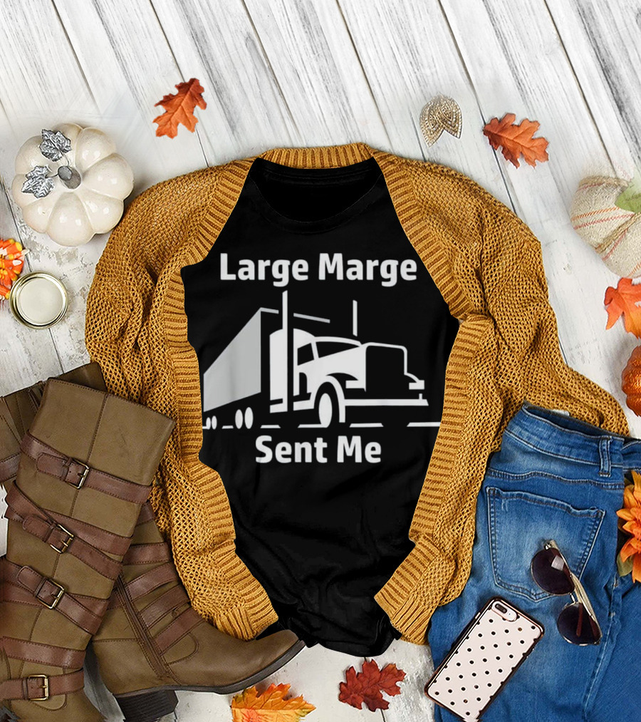 Large Marge Sent Me Trucker Big Rig Semi T-Shirt
