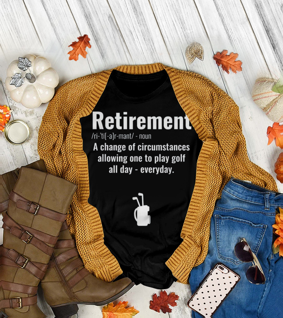 Retirement Definition Funny Golf Everyday Play Golfer T-Shirt