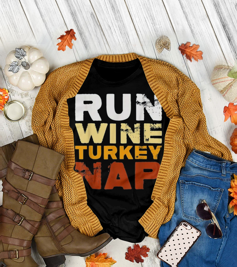 Run Wine Turkey Nap Thanksgiving Di T-Shirt