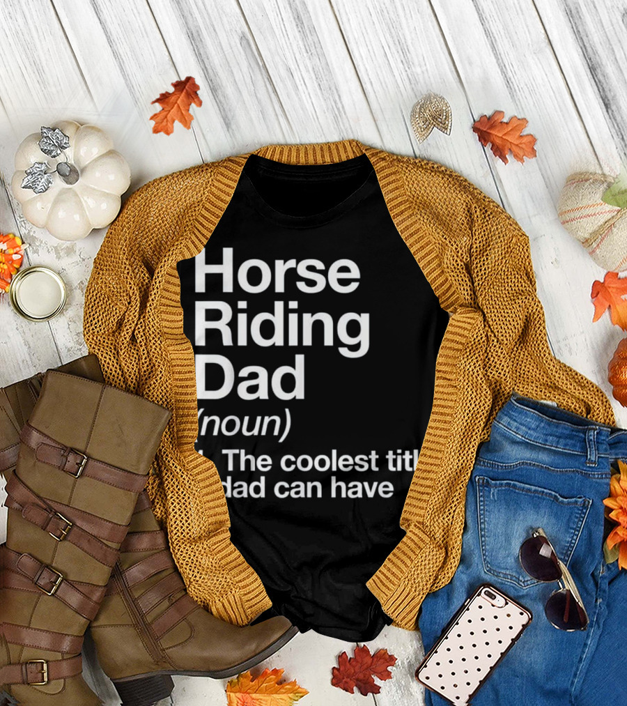 Horse Riding Dad Noun Coolest Title a Dad Can Have T-Shirt