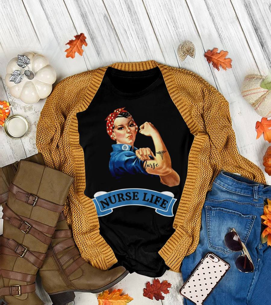 Nurse Appreciation Gifts NURSE LIFE Rosie the Riveter Inspired T-Shirt