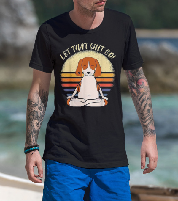 Let That Shit Go Beagle Dog Yoga Retro Sunset T-Shirt