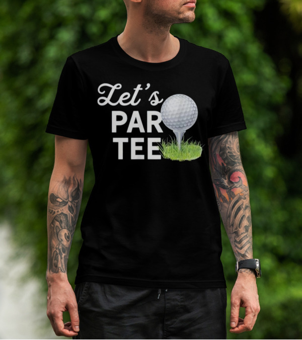 Let's Par Tee Golf Ball On Grass Funny T-Shirt