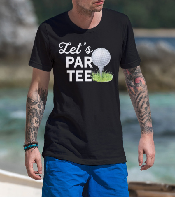 Let's Par Tee Golf Ball On Grass Funny T-Shirt