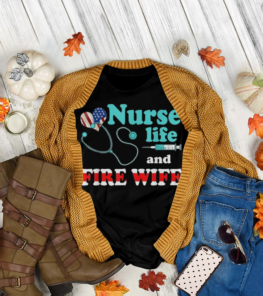 Nurse Life and Fire Wife Patriotic Stethoscope Syringe T-Shirt