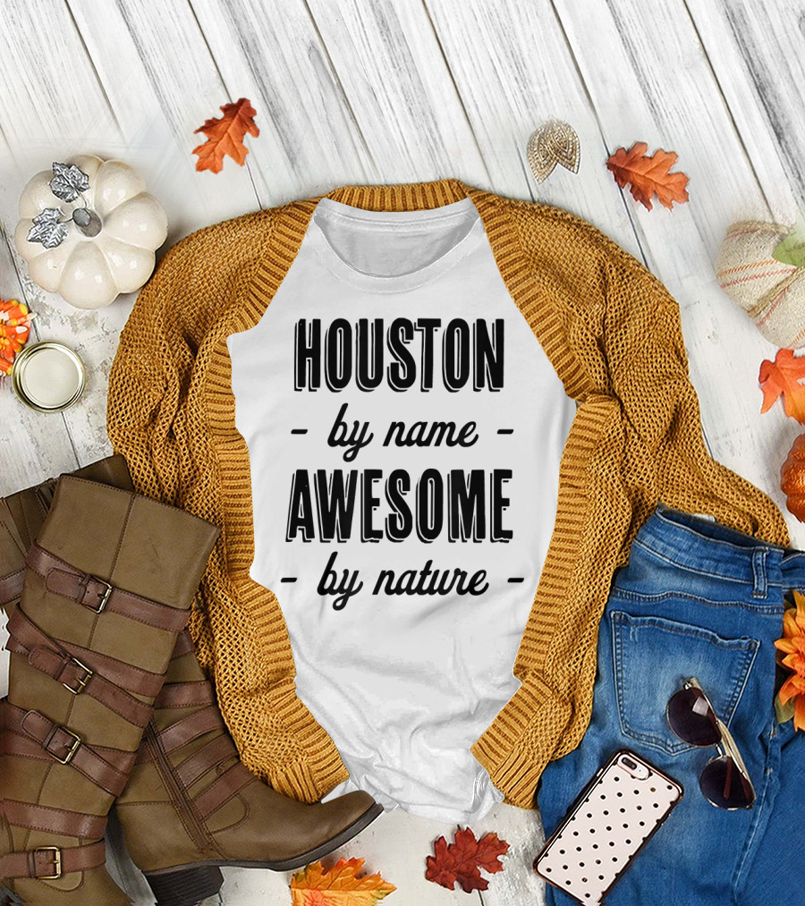 HOUSTON by Name Awesome by Nature T-Shirt