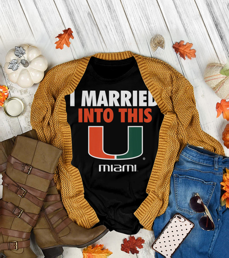 I Married Into This Miami U T-Shirt
