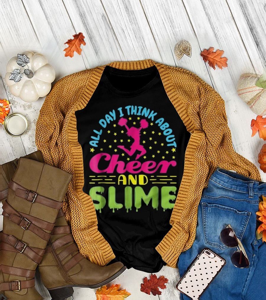All Day I Think About Cheer and Slime T-Shirt