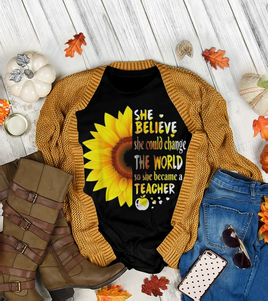 She Believed She Could Change The World So She Became A Teacher Sunflower and Apple T-Shirt