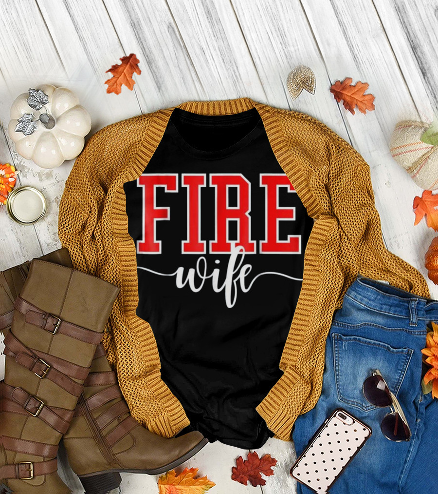 FIRE Wife Proud Firefighter Wife T-Shirt