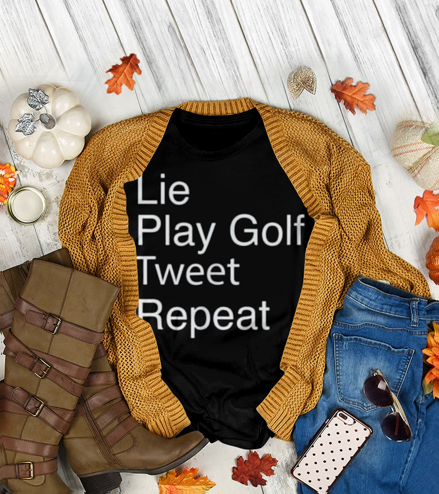 Lie Play Golf Tweet Repeat Funny Anti Tru T-Shirt