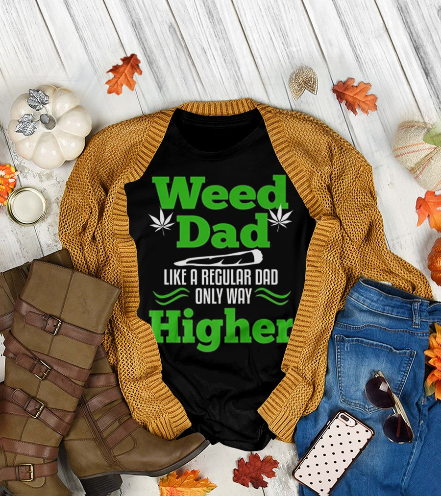 Weed Dad Like a Regular Dad Only Way Higher Marijuana 420 Canna T-Shirt