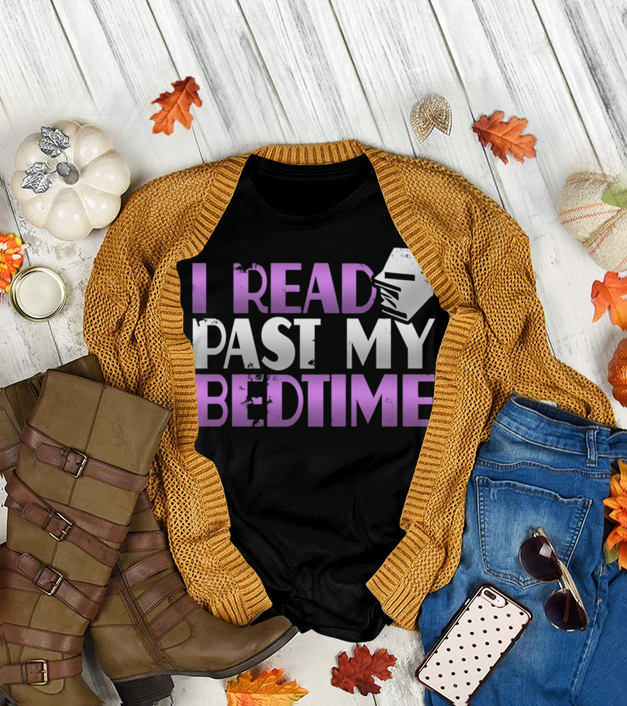 I Read Past My Bedtime Humorous Book Lover Night Owl Typography T-Shirt