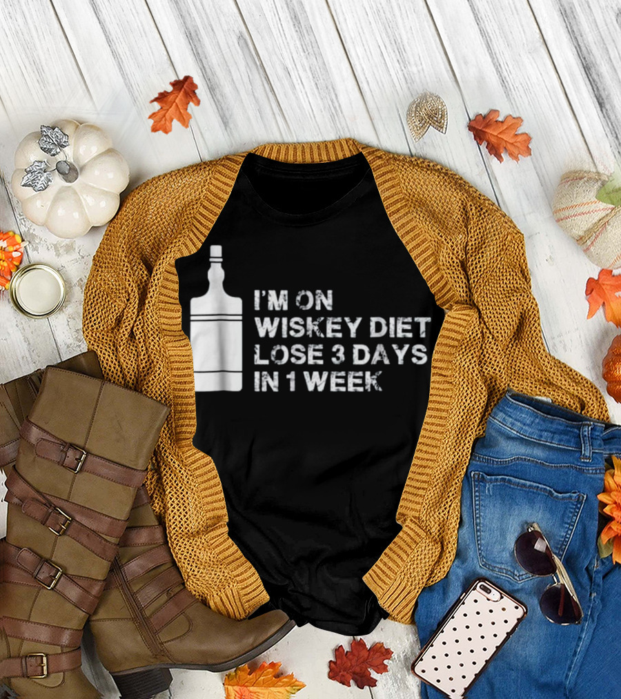 I'm On Whiskey Diet Lose 3 Days In 1 Week T-Shirt