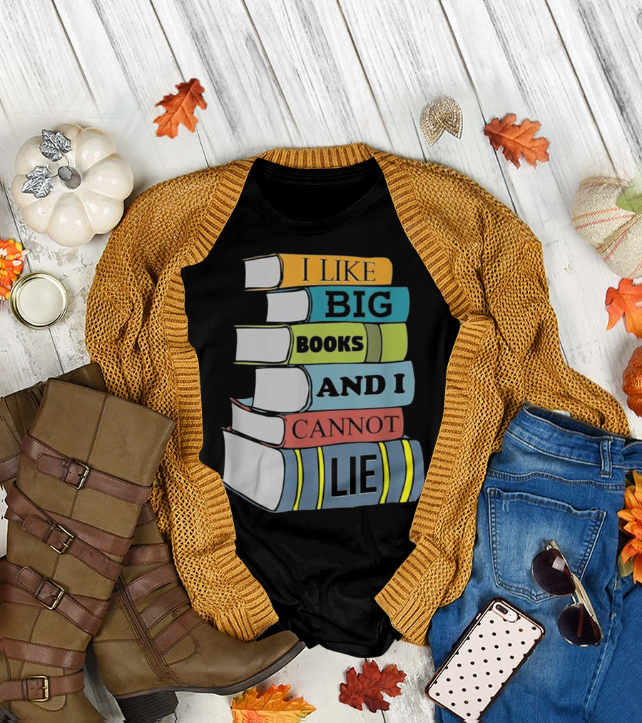 Funny Teacher I Like Big Books and I Cannot Lie T-Shirt