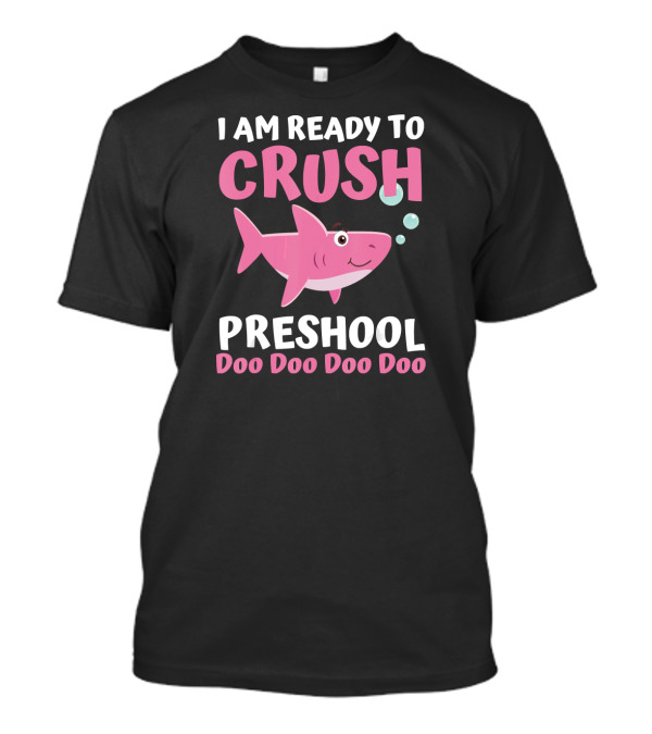 I Am Ready To Crush Preschool Doo Doo Doo Doo Pink Shark T-Shirt