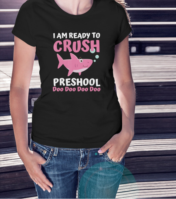 I Am Ready To Crush Preschool Doo Doo Doo Doo Pink Shark T-Shirt