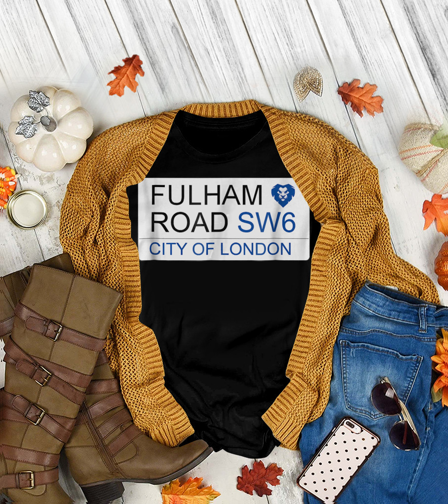 Fulham Road SW6 City of London Chelsea is Blue Soccer Jersey T-Shirt