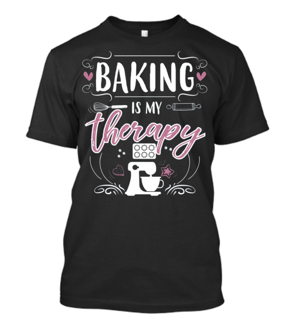 Baking Is My Therapy Mixer Whisk Rolling Pin Hearts Cookies T-Shirt