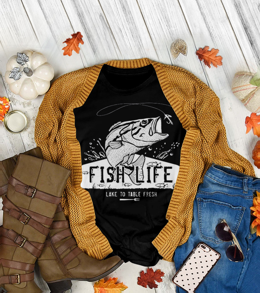 FISH LIFE LAKE TO TABLE FRESH FISHING CATCH T-Shirt