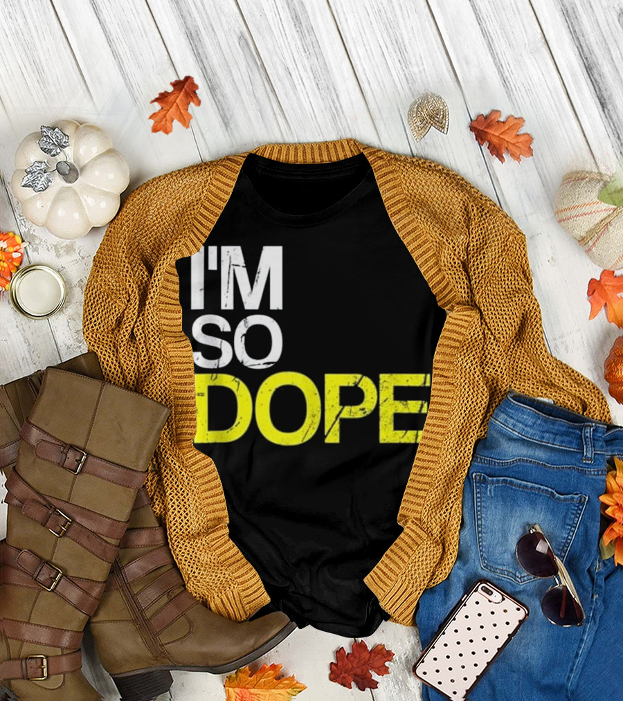 I'm So Dope Urban Hip Hop Style T-Shirt