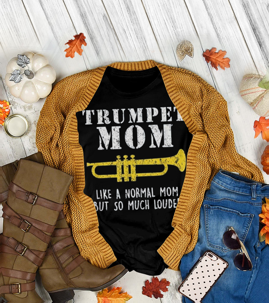 Trumpet Mom Like a Normal Mom But So Much Louder T-Shirt