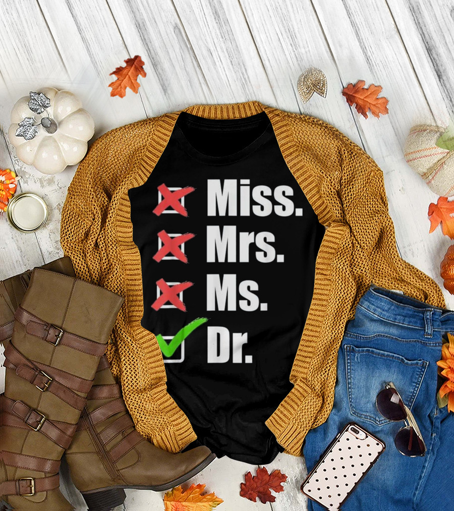 Miss Mrs Ms Dr Doctor Funny Coo Checked Box Humor T-Shirt