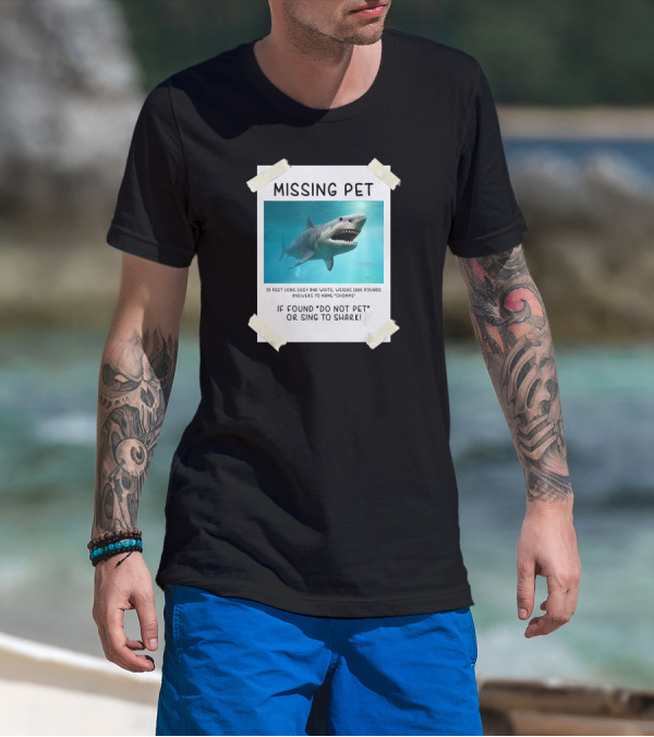 Missing Pet Funny Shark If Found Do Not Pet Or Sing To 15 Feet Grey White Chomps T-Shirt
