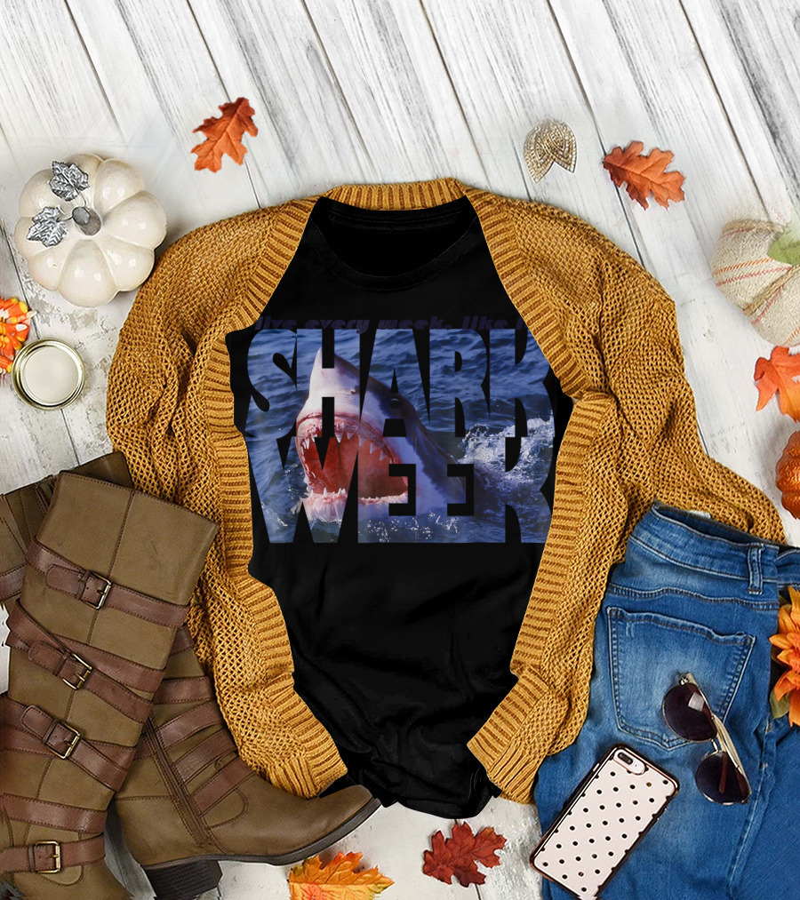 Live Every Week Like It's Shark Week Shark T-Shirt