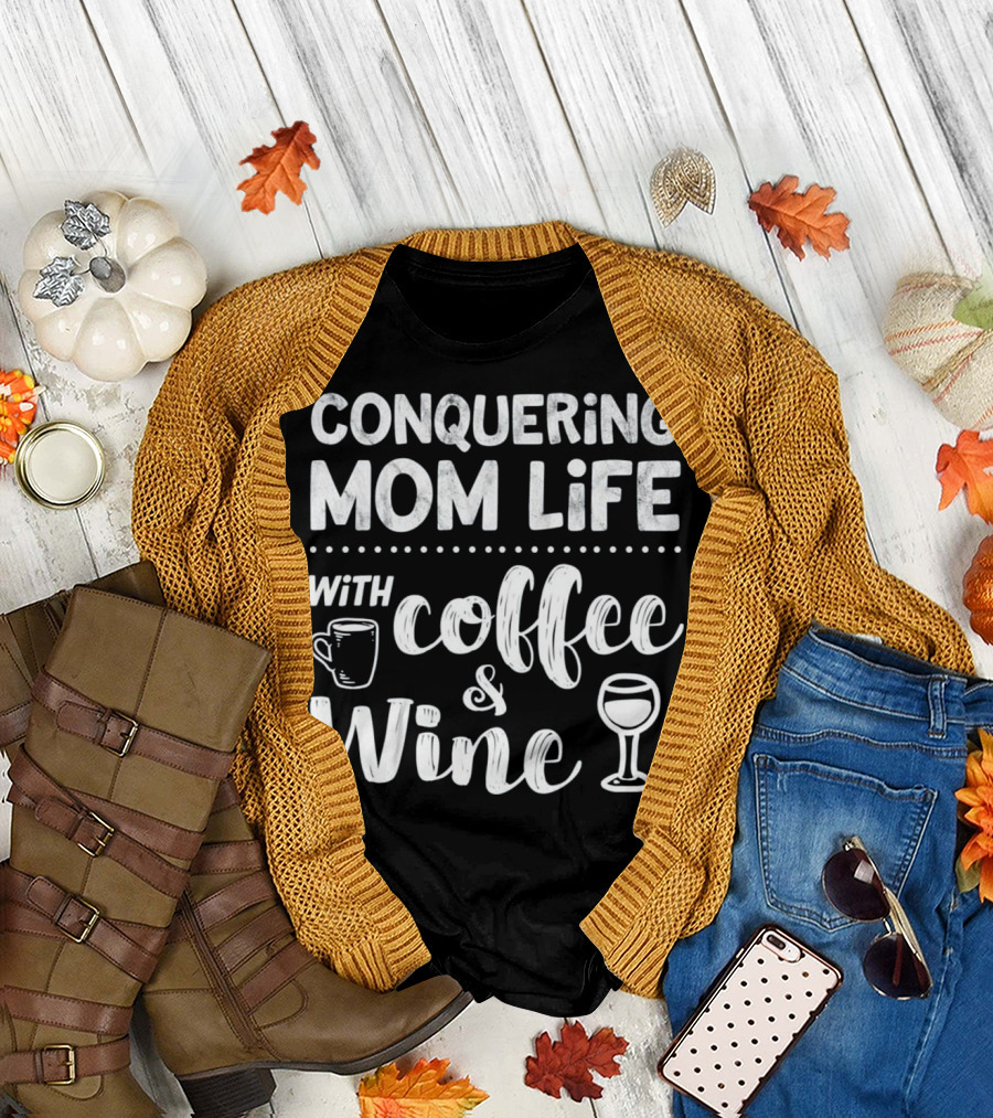 Conquering Mom Life with Coffee and Wine T-Shirt