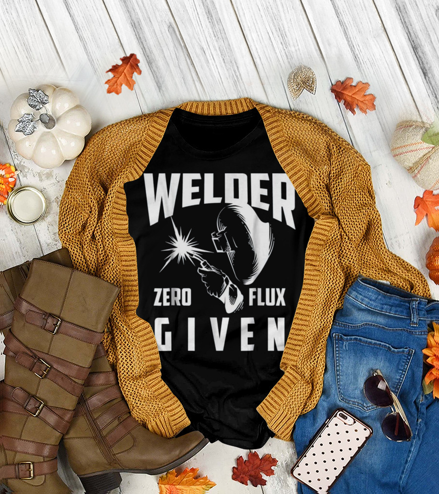 Welder Zero Flux Given Welding Humor with Helmet and Spark T-Shirt