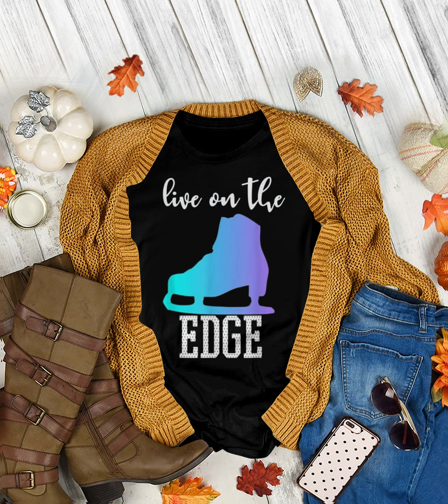 Live On The Edge Ice Figure Skating Skater Boot T-Shirt