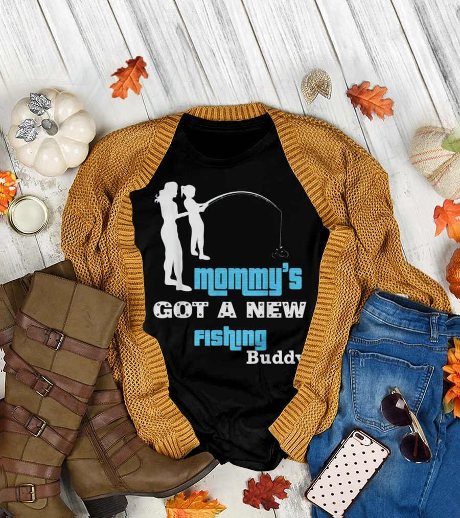 Mommy's Got a New Fishing Buddy T-Shirt