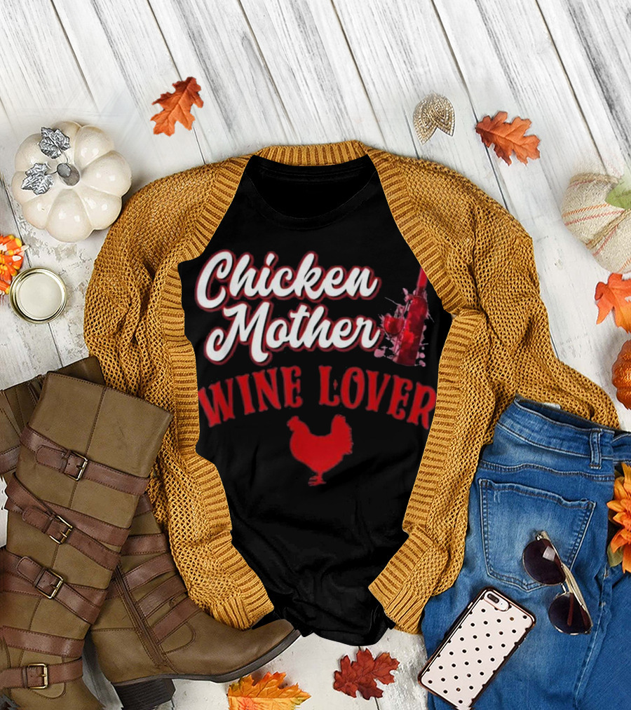 Chicken Mother Wine Lover Chicken Farm T-Shirt
