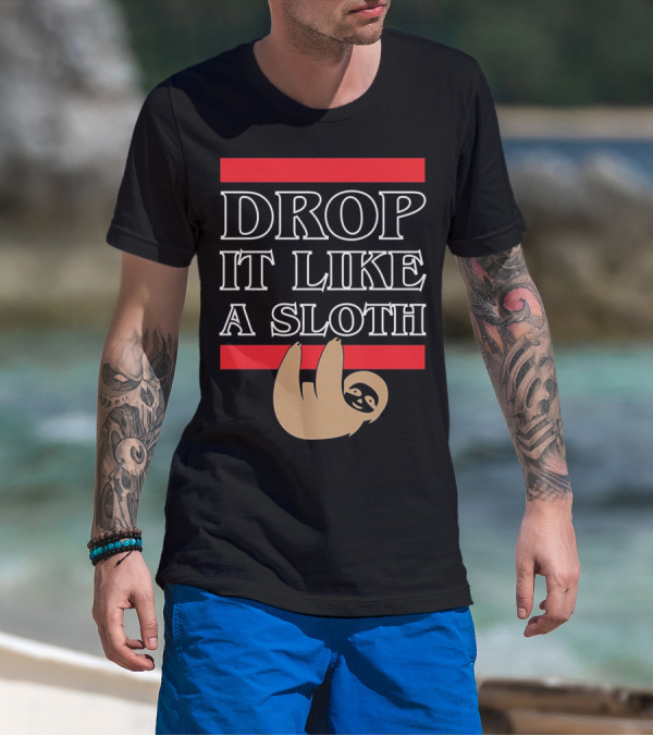 Drop It Like A Sloth Hanging Sloth T-Shirt