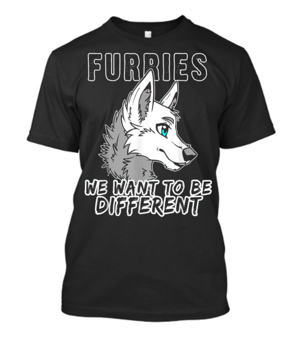 Furries We Want To Be Different Furry Wolf T-Shirt