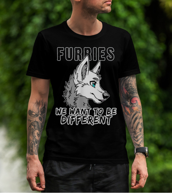 Furries We Want To Be Different Furry Wolf T-Shirt