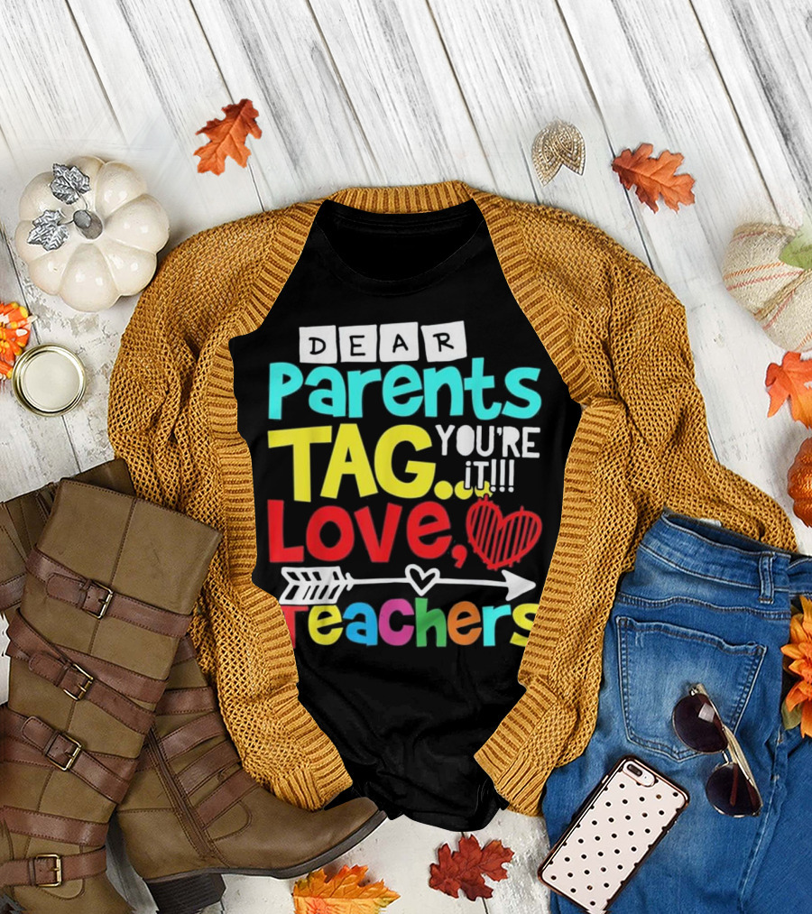 Dear Parents Tag You're It Love Teachers Arrow Heart T-Shirt