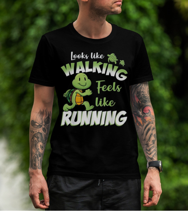Looks Like Walking Feels Like Running Happy Turtle T-Shirt