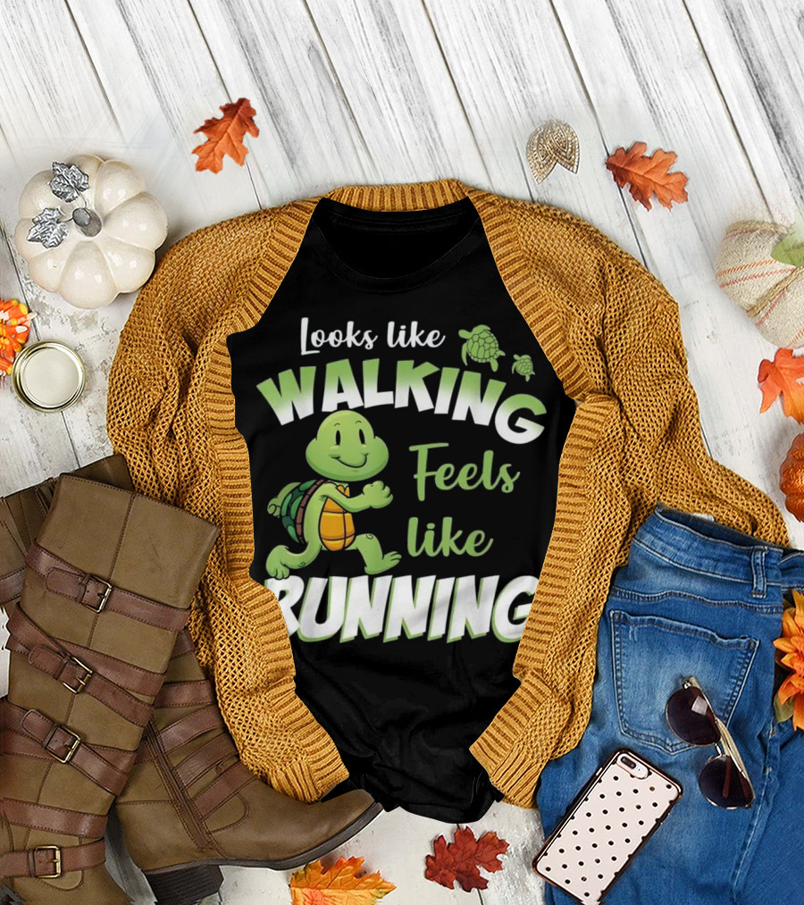 Looks Like Walking Feels Like Running Happy Turtle T-Shirt