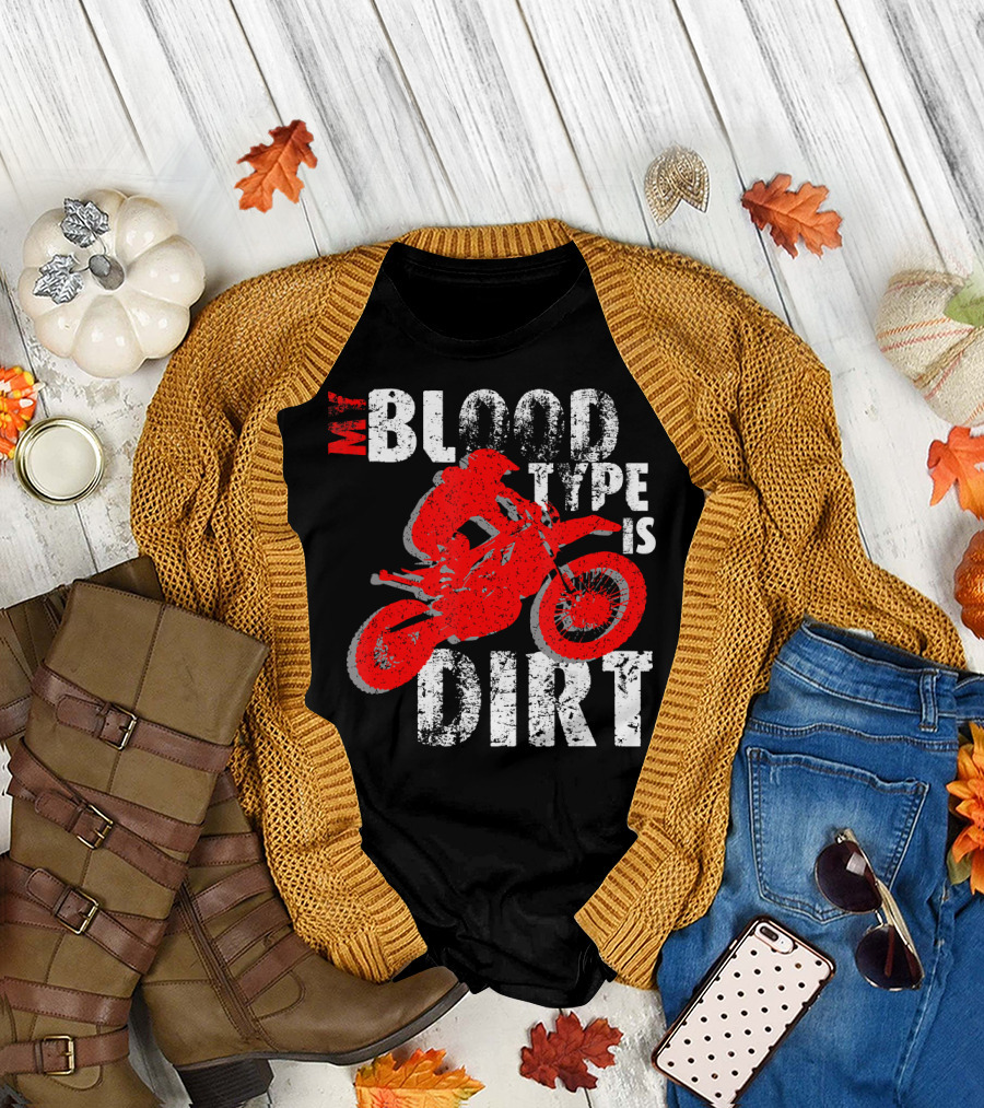 My Blood Type Is Dirt Motocross Dirt Bike Off Road Bike T-Shirt