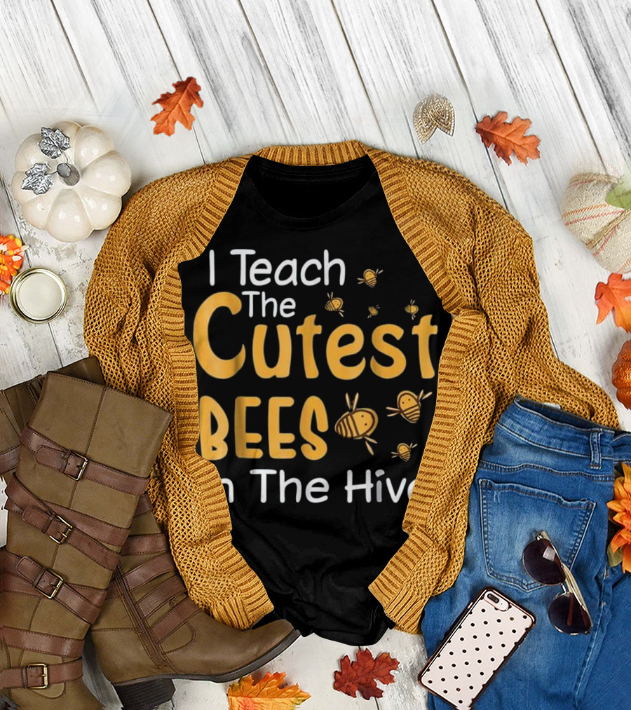 I Teach The Cutest Bees In The Hive T-Shirt