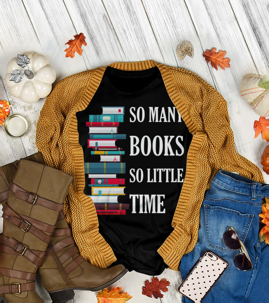 So Many Books So Little Time Reading Stack of Colorful Books T-Shirt
