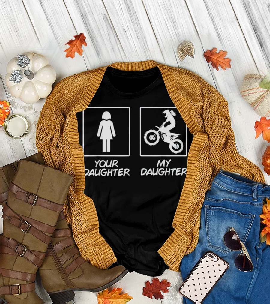 Your Daughter My Daughter Funny Girl's Motocross Daughter T-Shirt
