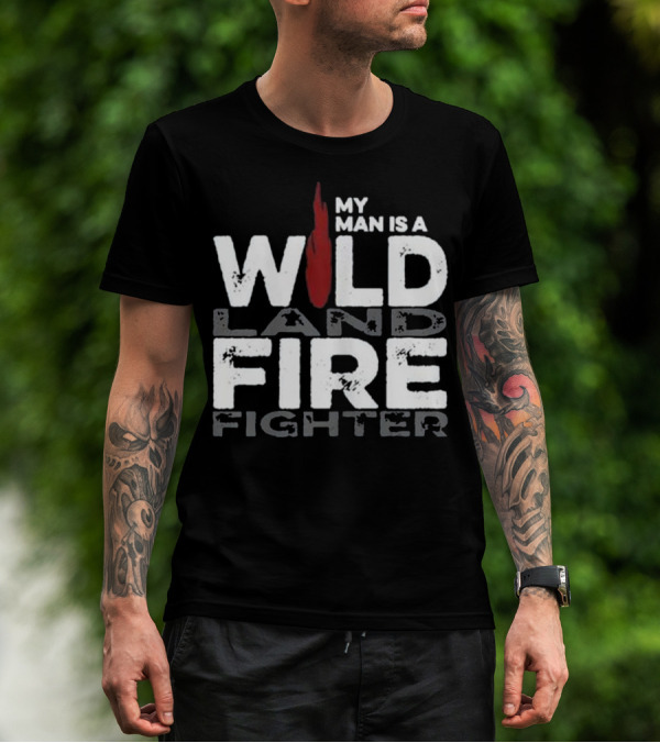 My Man Is A Wildland Firefighter Fire Icon Highlighted Text T-Shirt