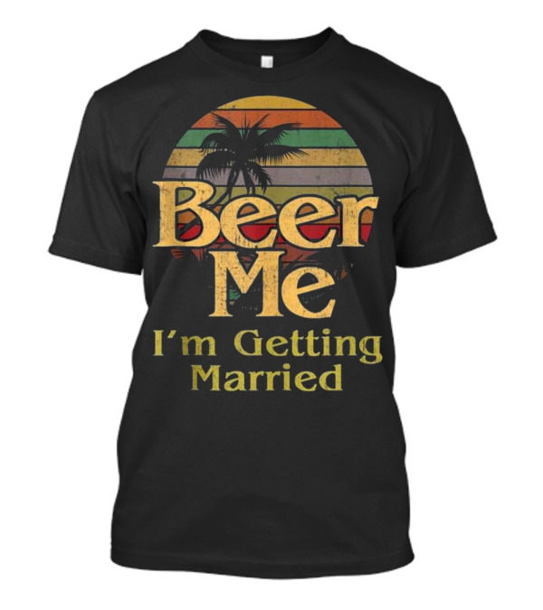 Beer Me I'm Getting Married Vintage Palm Sunset T-Shirt