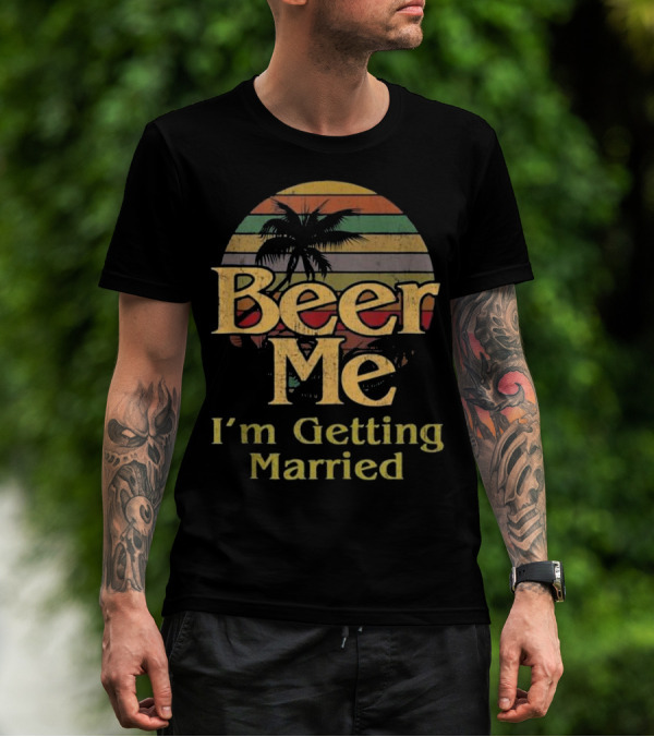 Beer Me I'm Getting Married Vintage Palm Sunset T-Shirt