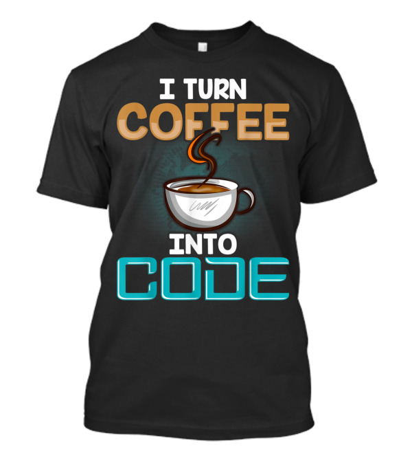 I Turn Coffee Into Code Coffee Cup Steam Coding T-Shirt